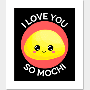 I Love You So Mochi | Mochi Pun Posters and Art